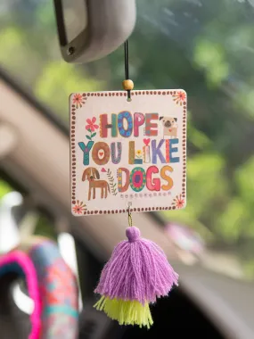 Air Freshener I Hope You Like Dogs